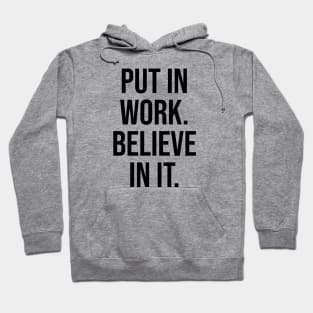 Put in the work, Believe in it Inspirational Quotes tees Hoodie